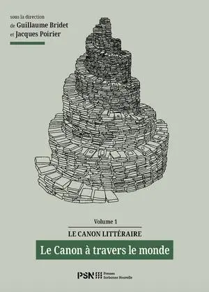 Le canon littéraire. Vol. 1. Le canon à travers le monde