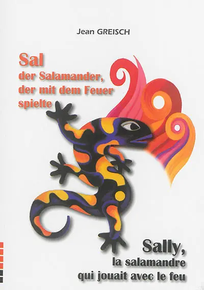 Sal der Salamander, der mit dem Feuer spielte. Sally, la salamandre qui jouait avec le feu