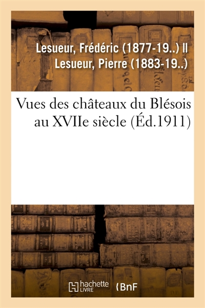 Vues des châteaux du Blésois au XVIIe siècle. Dessins illustrant le manuscrit : des Mémoires pour servir à l'histoire des maisons royalles et bastimens de France