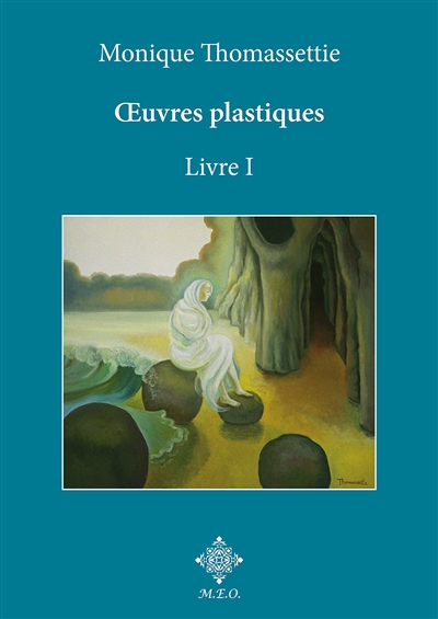 Oeuvres plastiques. Vol. 1. Oeuvres symbolistes et abstraites