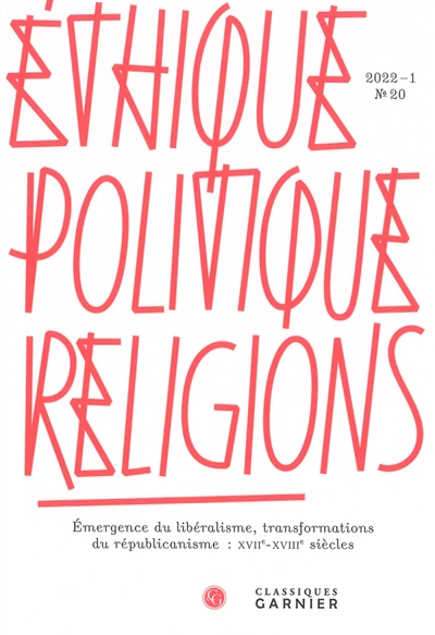 Ethique, politique, religions, n° 20. Emergence du libéralisme, transformations du républicanisme : XVIIe-XVIIIe siècles