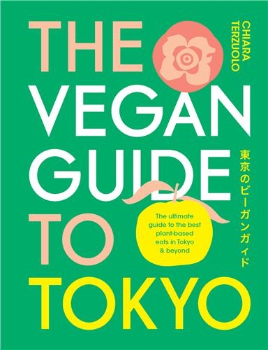 The Vegan Guide to Tokyo :...