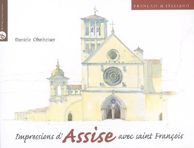 Impressions d'Assise avec saint François. Impressioni da Assisi con san Francesco