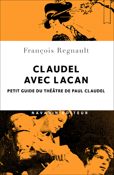 Claudel avec Lacan : petit guide du théâtre de Paul Claudel