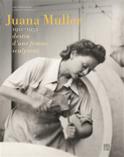 Juana Muller (1911-1952) : le destin d'une femme sculpteur