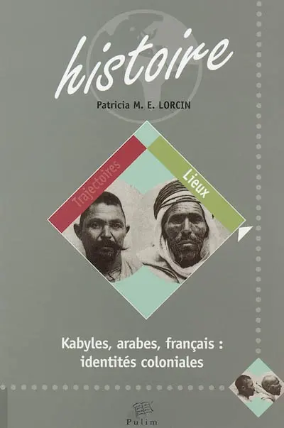 Kabyles, Arabes, Français : identités coloniales