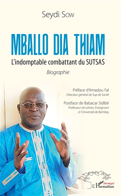 Mballo Dia Thiam : l'indomptable combattant du SUTSAS : biographie