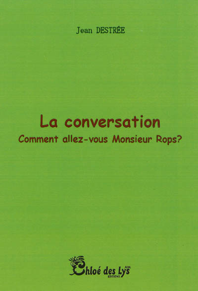 La conversation : comment allez-vous monsieur Rops ? : théâtre