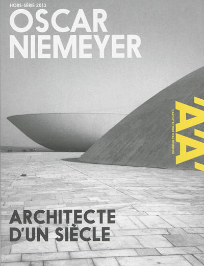 Architecture d'aujourd'hui (L'), hors série. Oscar Niemeyer : architecte d'un siècle