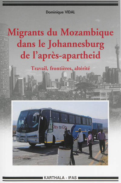 Migrants du Mozambique dans le Johannesburg de l'après-apartheid : travail, frontières, altérité