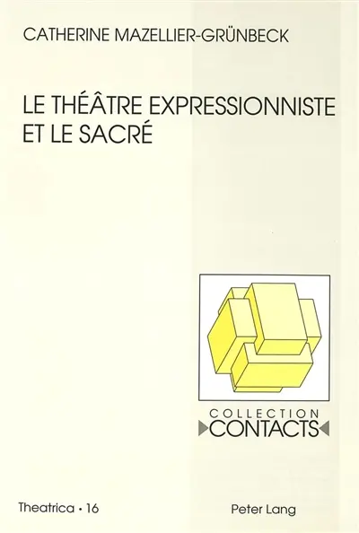 Le théâtre expressionniste et le sacré : Georg Kaiser, Ernst Toller, Ernst Barlach
