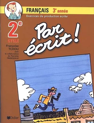 Par écrit ! : français 3e année, 2e cycle : exercices de production écrite