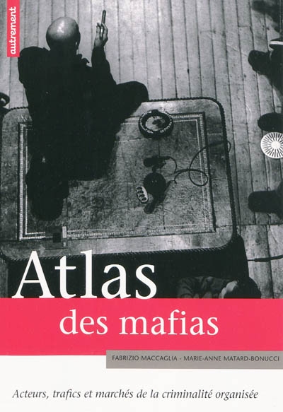 Atlas des mafias : acteurs, trafics et marchés de la criminalité organisée