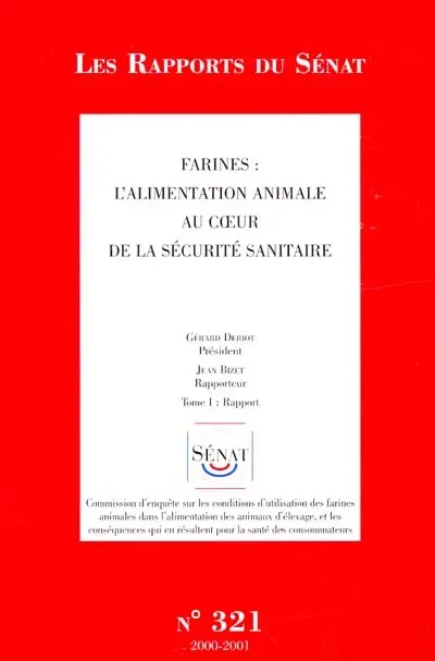 Farines : l'alimentation animale au coeur de la sécurité sanitaire. Vol. 1. Rapport