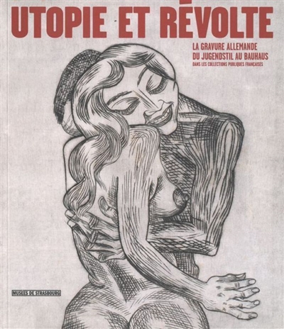Utopie et révolte : la gravure allemande du Jugendstil au Bauhaus dans les collections publiques françaises : Musée d'art moderne et contemporain