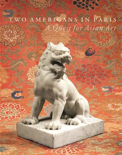 Two Americans in Paris : a quest for Asian art : an exhibition of the Sam and Myrna Myers collection