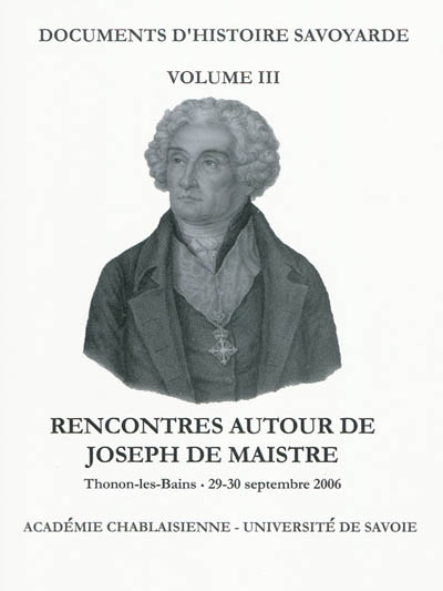Rencontres autour de Joseph de Maistre : Thonon, 29-30 septembre 2006