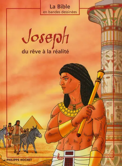 La Bible en bandes dessinées. Joseph : du rêve à la réalité