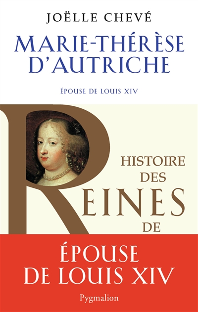 Marie-Thérèse d'Autriche : épouse de Louis XIV