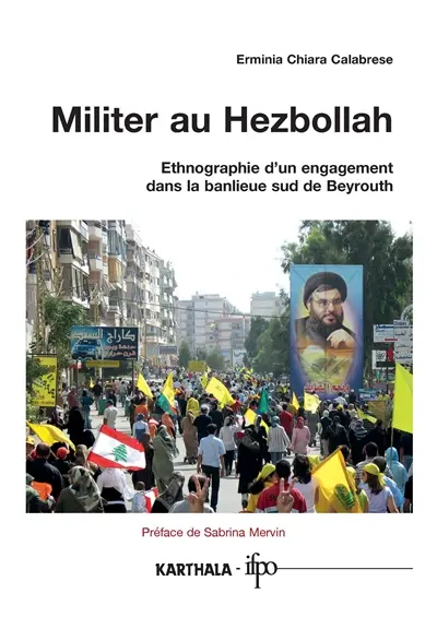 Militer au Hezbollah : ethnographie d'un engagement dans la banlieue sud de Beyrouth