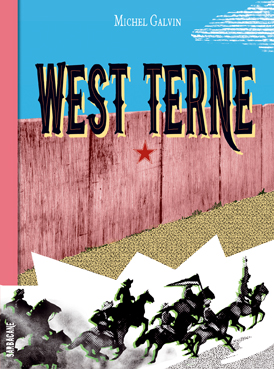 West terne : splendeur et décadence du 6,9e de cavalerie ou Les nouvelles aventures du gars René
