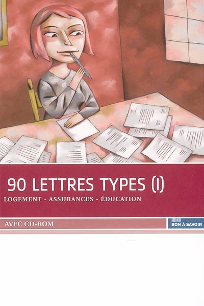 90 lettres types. Vol. 1. Logement, assurance, éducation