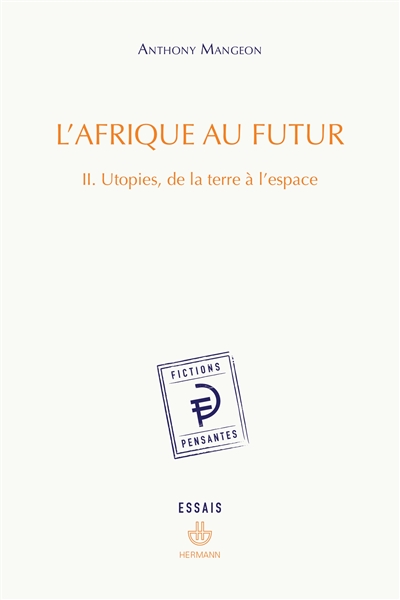 L'Afrique au futur. Vol. 2. Utopies, de la Terre à l'espace