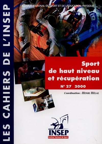 Cahiers de l'Insep (Les), n° 27. Sport de haut niveau et récupération