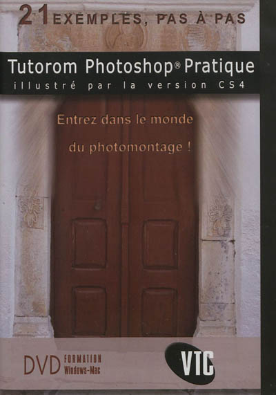 Tutorom Photoshop pratique illustré par la version CS4 : 21 exemples, pas à pas