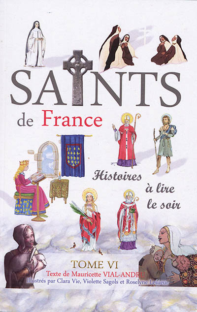 Les saints de France : histoires à lire le soir. Vol. 6
