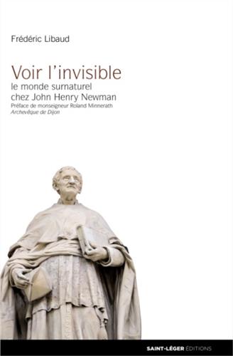 Voir l'invisible : le monde surnaturel chez John Henry Newman
