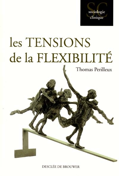 Les tensions de la flexibilité : l'épreuve du travail contemporain