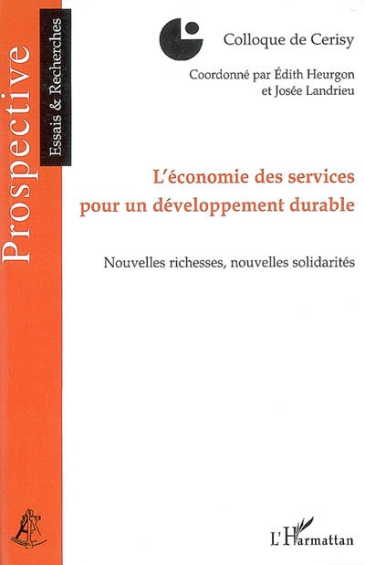 L'économie des services pour un développement durable : nouvelles richesses, nouvelles solidarités : colloque de Cerisy 2006