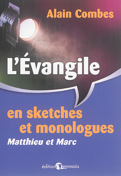 L'Evangile en sketches et monologues : Matthieu et Marc