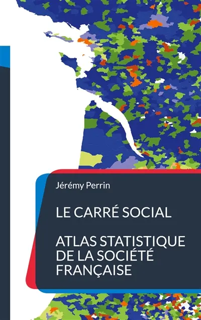 Le carré social : Atlas statistique de la société française