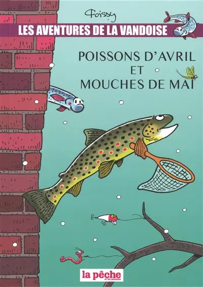 Les aventures de la vandoise. Vol. 10. Poissons d'avril et mouches de mai