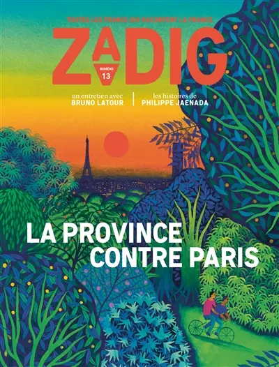Zadig : toutes les France qui racontent la France, n° 13. La province contre Paris