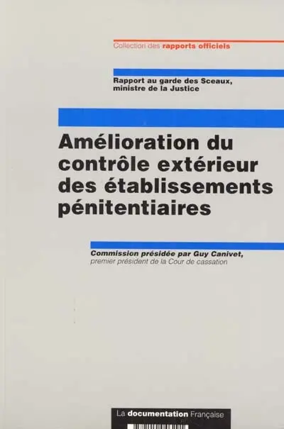 Amélioration du contrôle extérieur des établissements pénitentiaires : rapport au garde des Sceaux, ministre de la Justice
