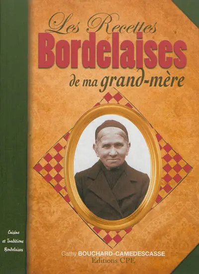 Les recettes bordelaises de ma grand-mère : cuisine et traditions bordelaises