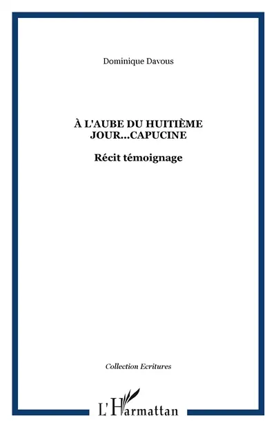 A l'aube du huitième jour, Capucine : récit-témoignage