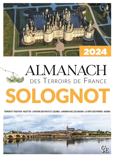 almanach solognot 2024 : terroir et tradition, recettes, l'histoire des fruits et légumes, jardiner avec les saisons, la vertu des pierres, agenda