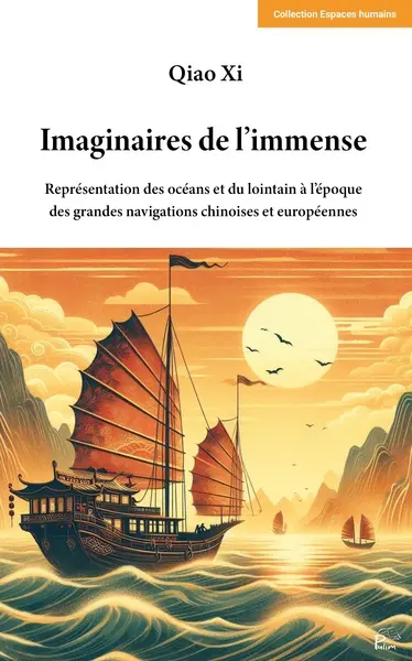 Imaginaires de l'immense : représentation des océans et du lointain à l'époque des grandes navigations chinoises et européennes
