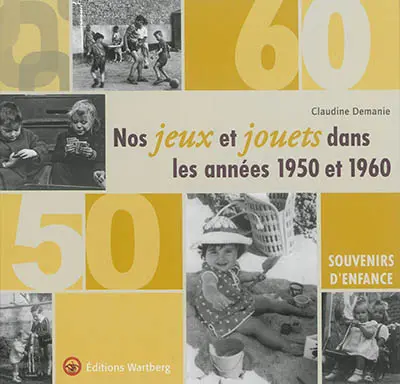 Nos jeux et jouets dans les années 1950 et 1960