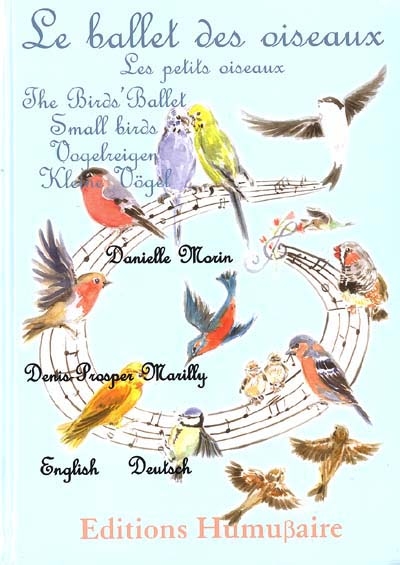 Le ballet des oiseaux : les petits oiseaux. The bird's ballet : small birds. Vogelreigen : kleine Vögel