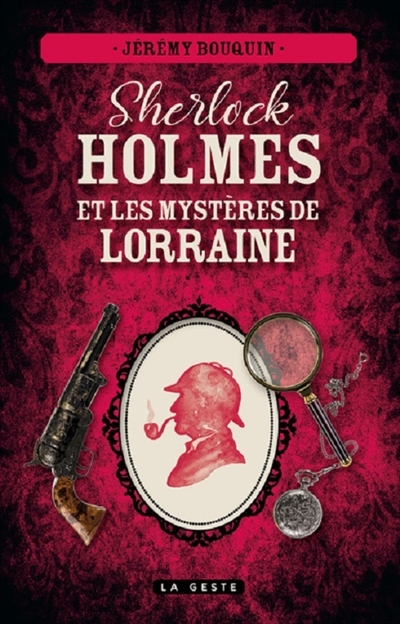 Sherlock Holmes et les mystères de Lorraine