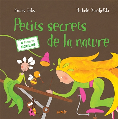 Petits secrets de la nature : 4 histoires écolos