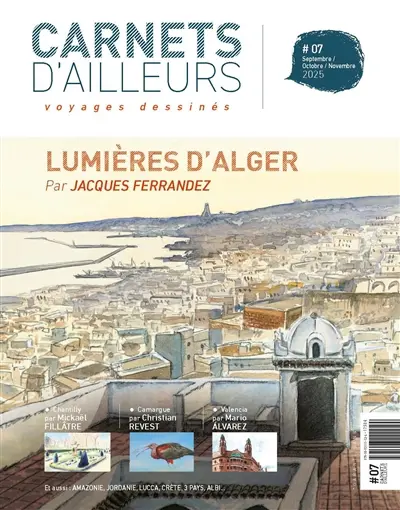 Carnets d'ailleurs : voyages dessinés, n° 7. Lumières d'Alger