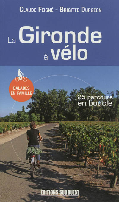 La Gironde à vélo : 25 parcours en boucle : balades en famille