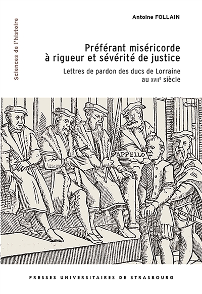 Préférant miséricorde à rigueur et sévérité de justice : lettres de pardon des ducs de Lorraine au XVIIe siècle