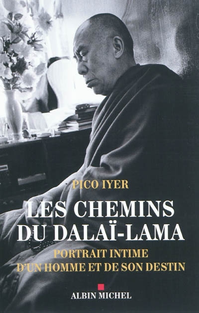 Les chemins du Dalaï-Lama : portrait intime d'un homme et de son destin